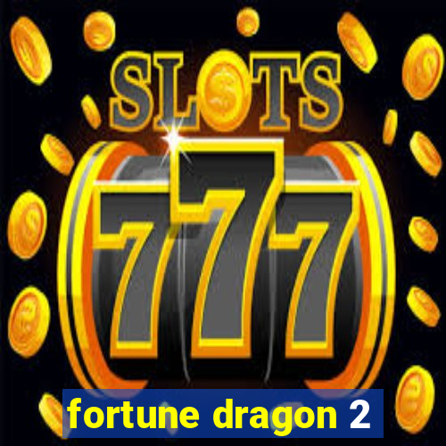 fortune dragon 2