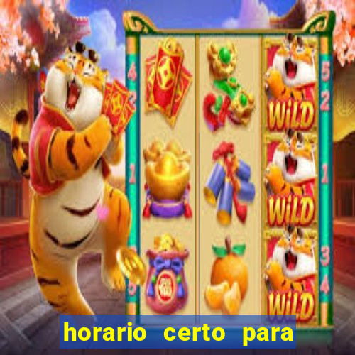 horario certo para jogar fortune tiger