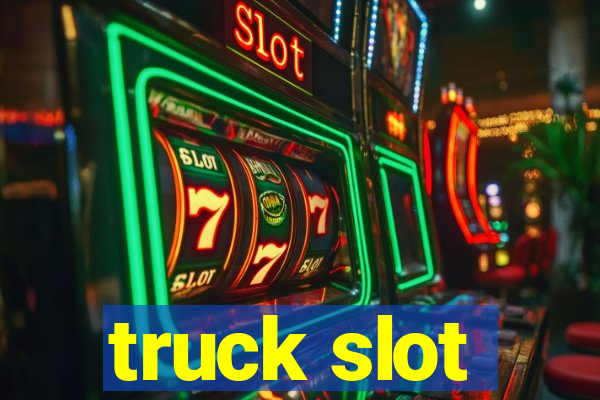 truck slot