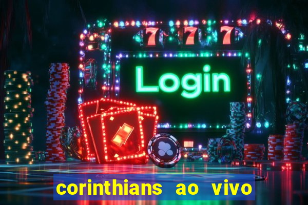 corinthians ao vivo multi multicanal