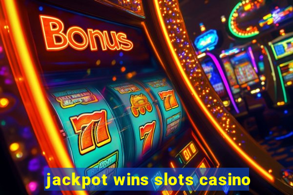 jackpot wins slots casino