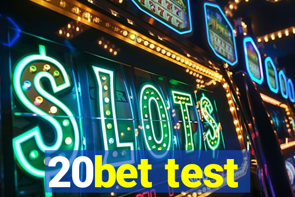 20bet test