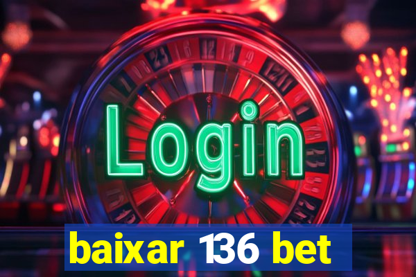 baixar 136 bet