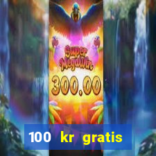 100 kr gratis casino mobil