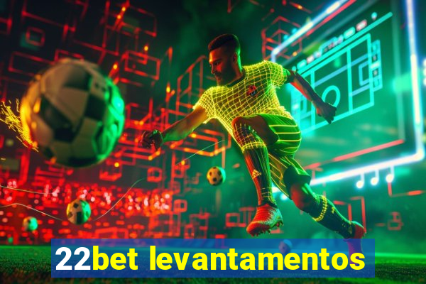 22bet levantamentos