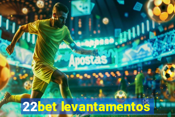 22bet levantamentos