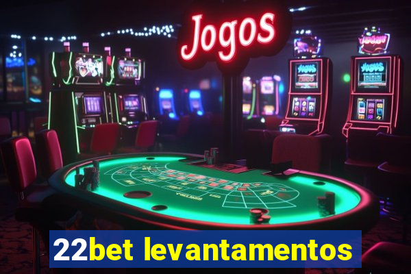 22bet levantamentos