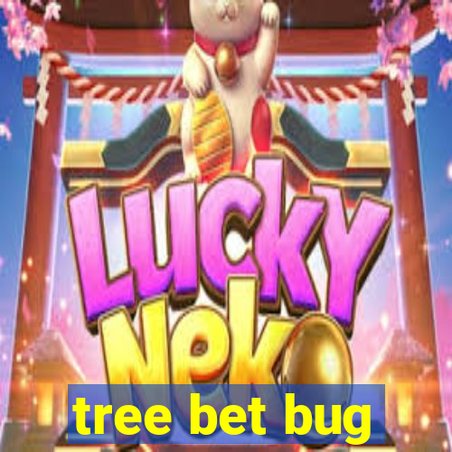 tree bet bug