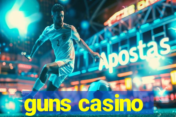 guns casino