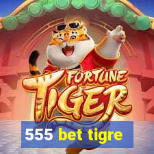 555 bet tigre