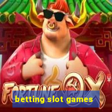 betting slot games