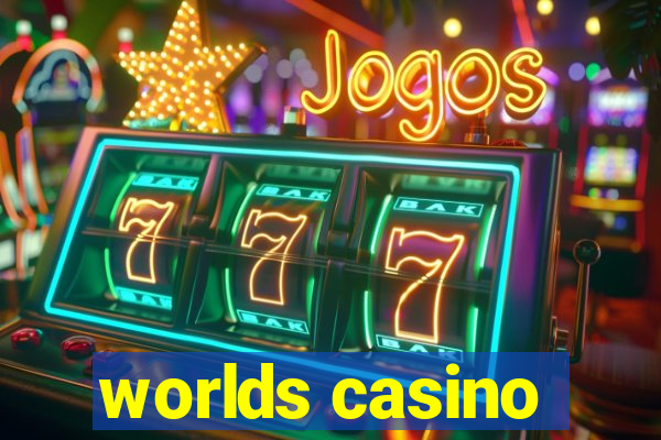 worlds casino