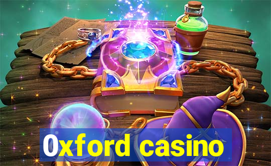 0xford casino