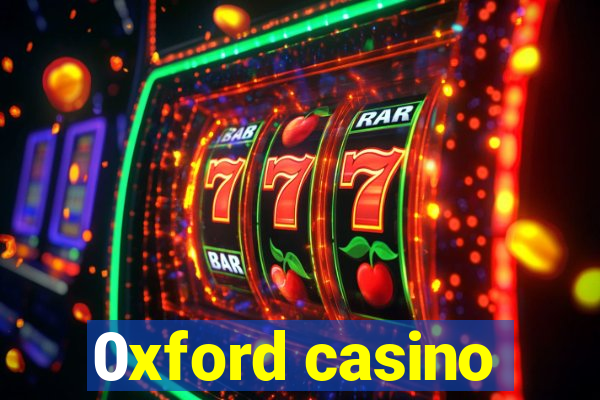 0xford casino