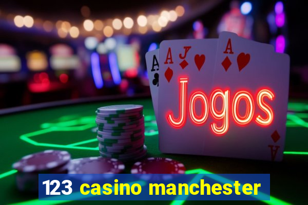 123 casino manchester