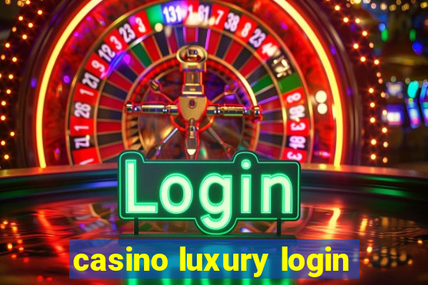 casino luxury login