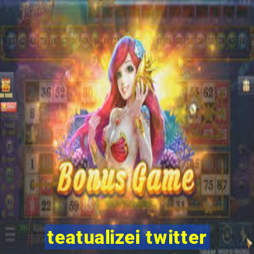 teatualizei twitter