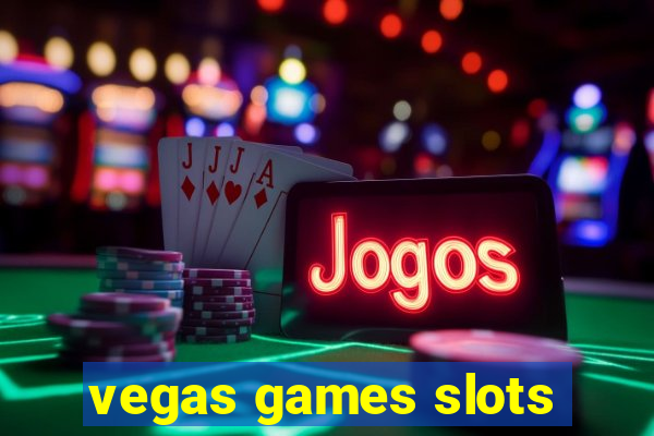 vegas games slots