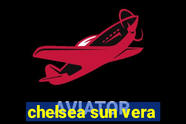 chelsea sun vera