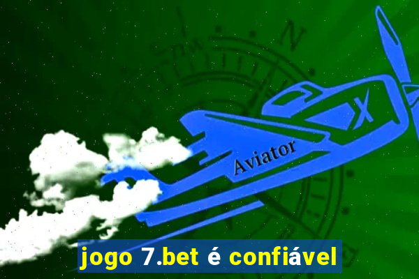 jogo 7.bet é confiável