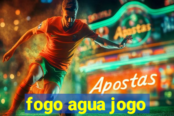 fogo agua jogo