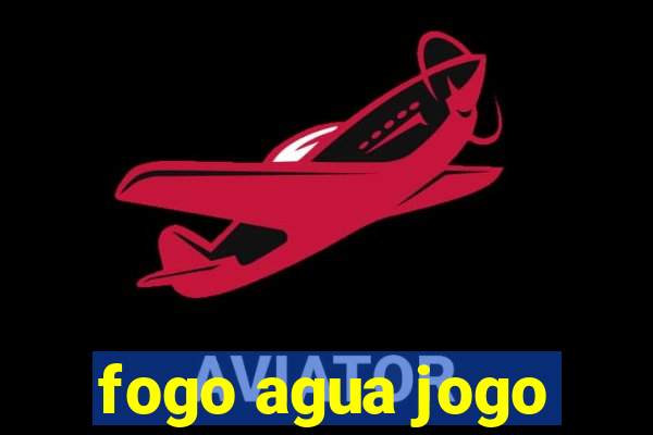 fogo agua jogo