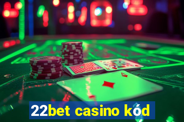 22bet casino kód