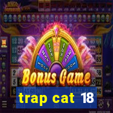 trap cat 18