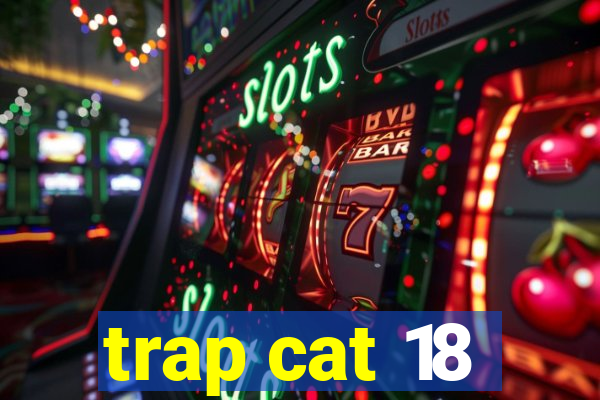 trap cat 18