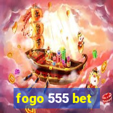 fogo 555 bet