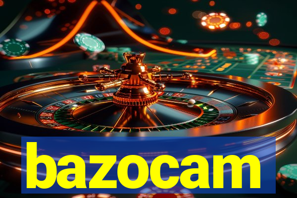 bazocam