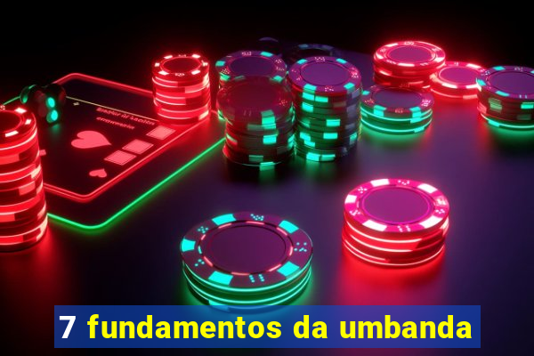 7 fundamentos da umbanda