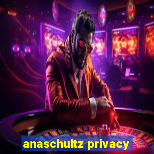 anaschultz privacy