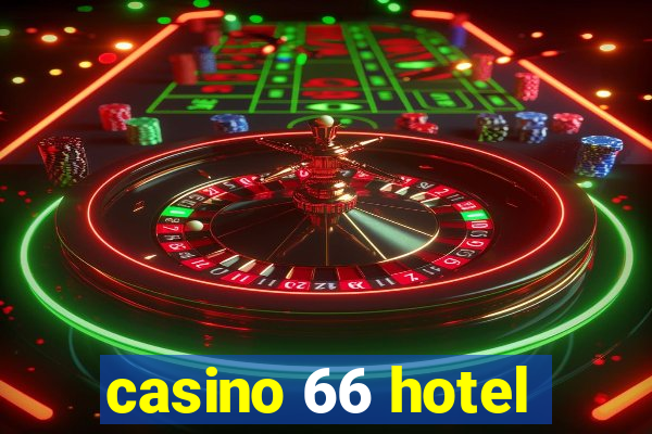 casino 66 hotel