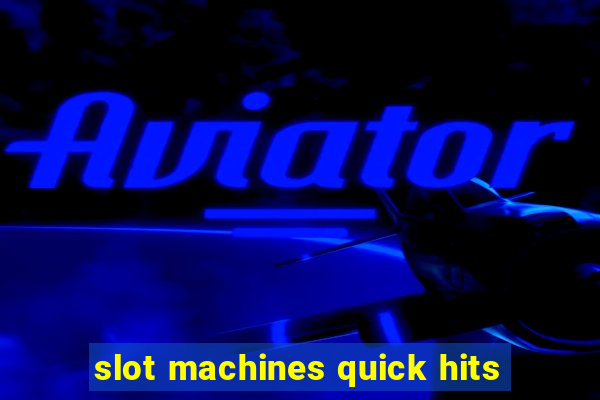 slot machines quick hits