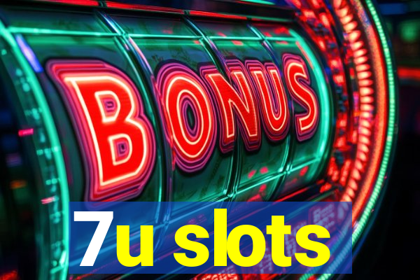 7u slots