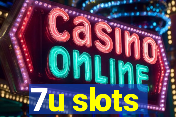 7u slots