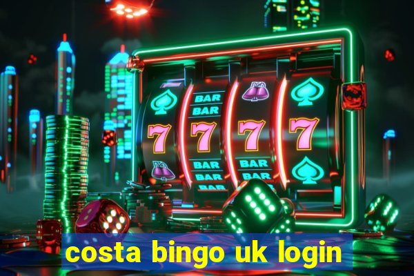 costa bingo uk login