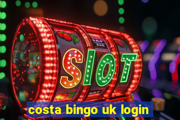 costa bingo uk login