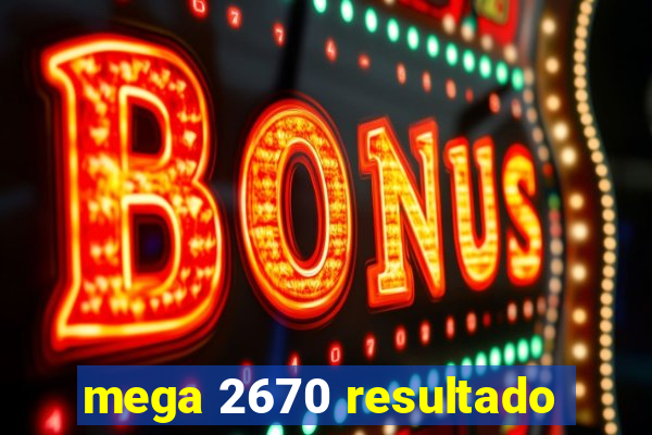 mega 2670 resultado