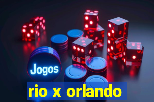 rio x orlando