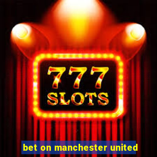 bet on manchester united