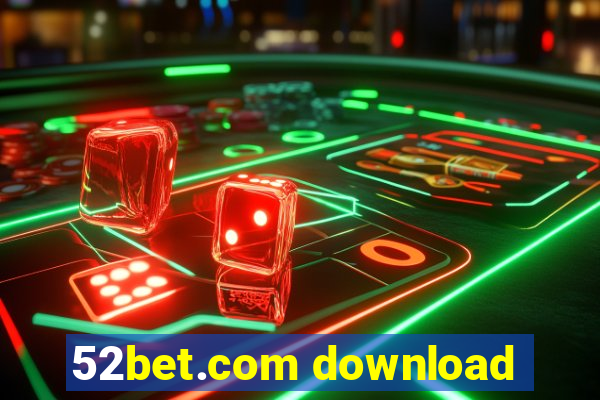 52bet.com download