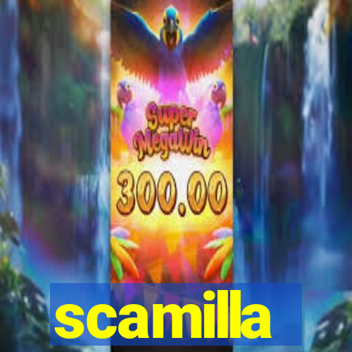 scamilla