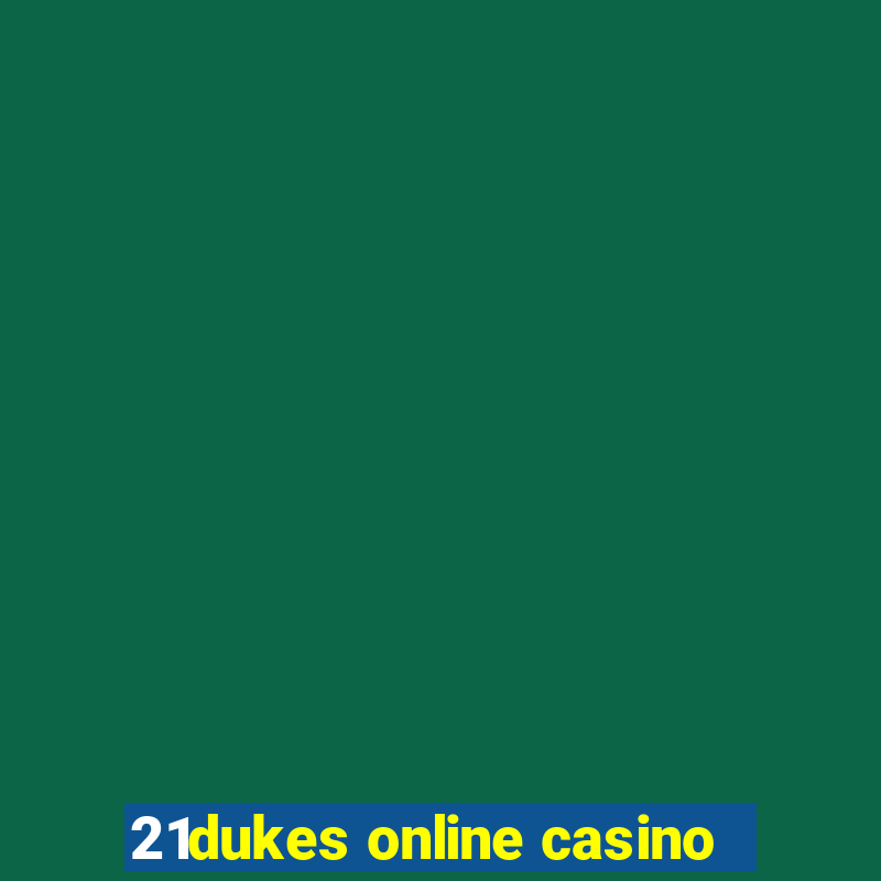 21dukes online casino