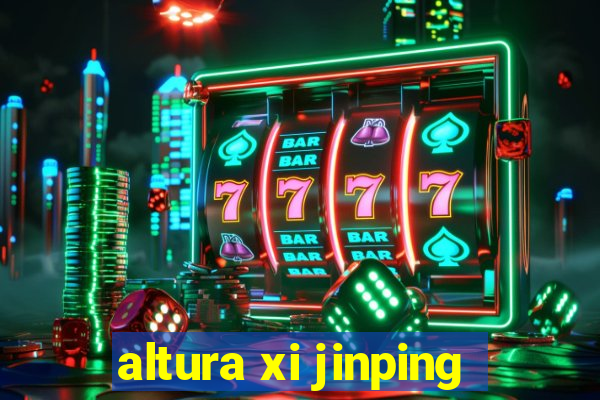 altura xi jinping