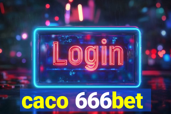 caco 666bet