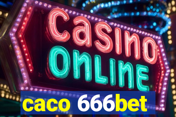 caco 666bet