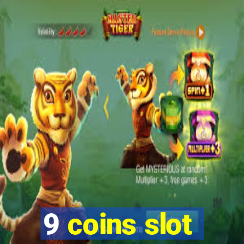 9 coins slot