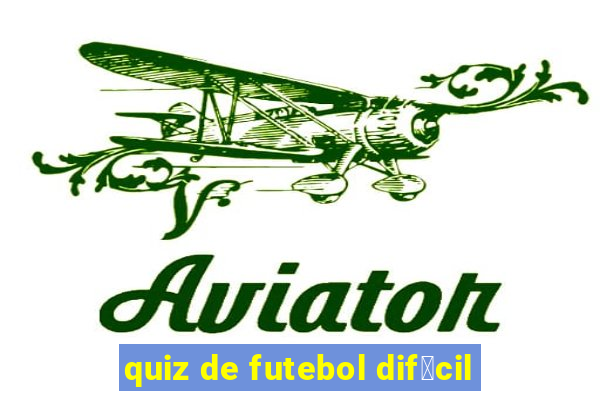 quiz de futebol dif铆cil